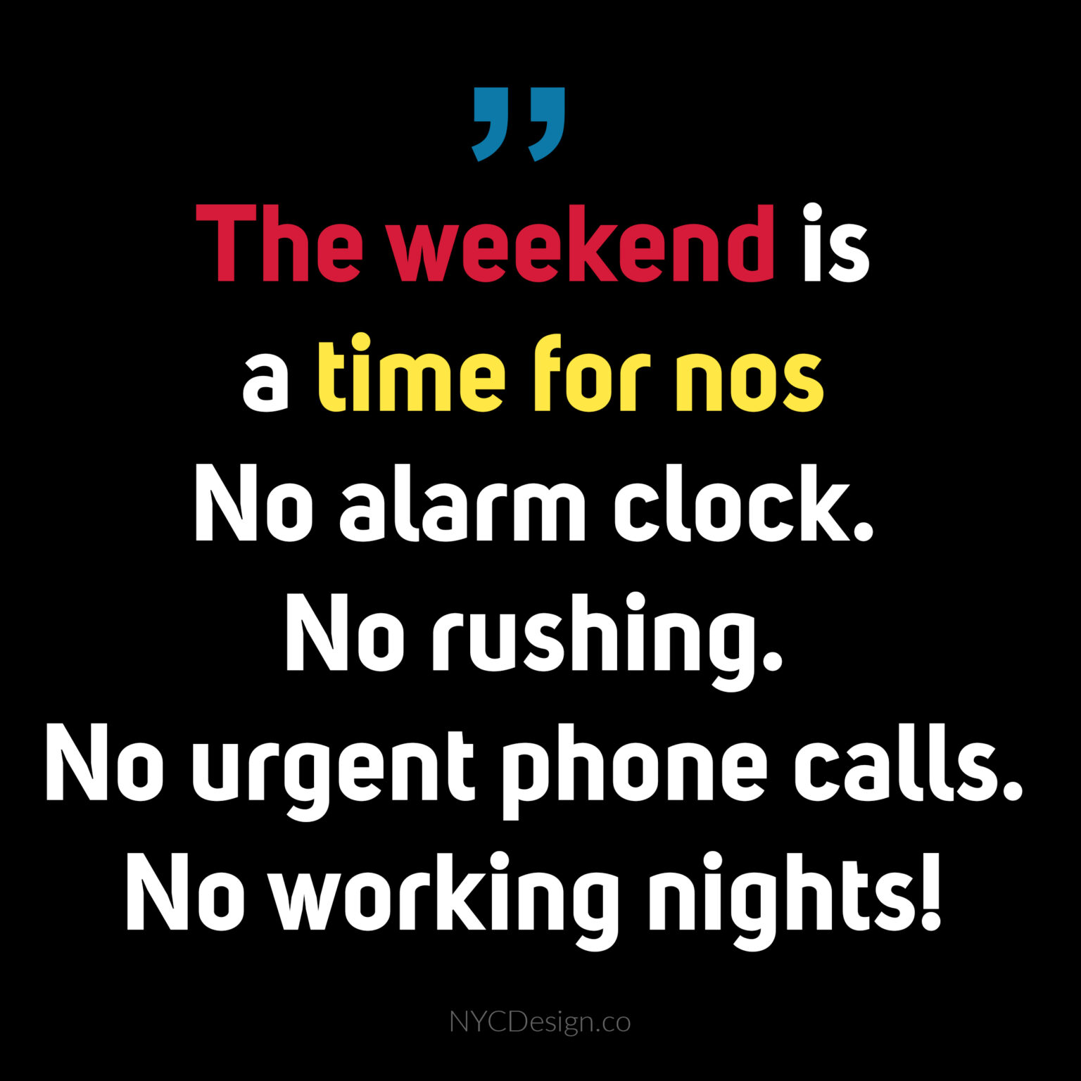 150 Best Weekend Quotes – NYCDesign.co: Printable Things